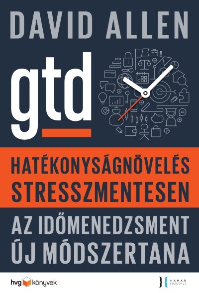 Hatékonyságnövelés stresszmentesen /Az időmenedzsment új módszertana