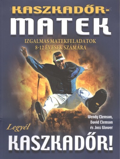 Legyél kaszkadőr! - Kaszkadőr matek /Izgalmas matekfeladatok 8-12 évesek számára
