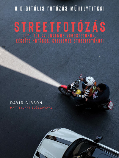 Streetfotózás - Lépj túl az unalmas városfotókon, készíts hatásos, szellemes streetfotókat!