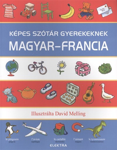 KÉPES-SZÓTÁR GYEREKEKNEK: MAGYAR-FRANCIA