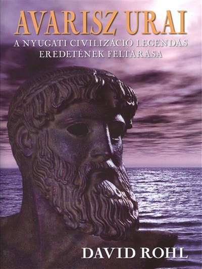 Avarisz urai /A nyugati civilizáció legendás eredetének feltárása