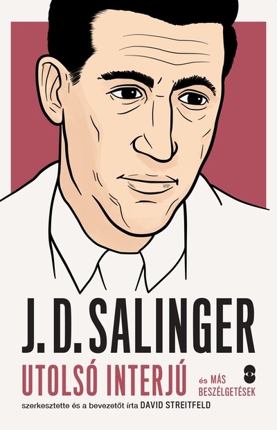 J. D. SALINGER utolsó interjú és más beszélgetések