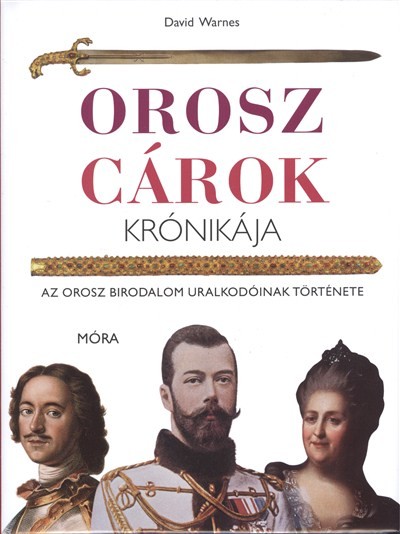 Orosz cárok krónikája /Az orosz birodalom uralkodóinak története