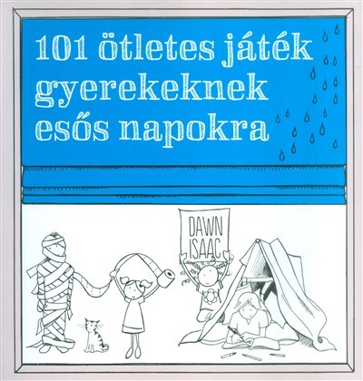 101 ötletes játék gyerekeknek esős napokra
