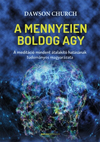 A mennyeien boldog agy - A meditáció mindent átalakító hatásának tudományos magyarázata