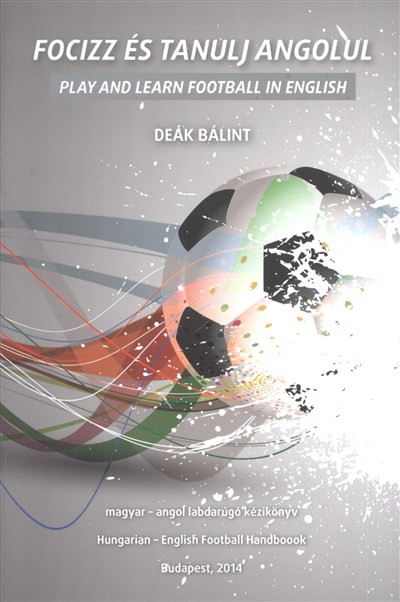 Focizz és tanulj angolul - Play and learn football in english