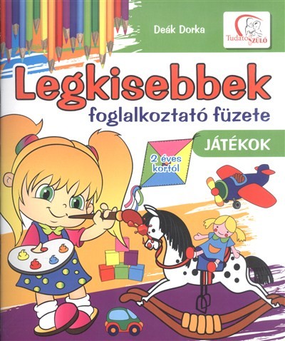 LEGKISEBBEK FOGLALKOZTATÓ FÜZETE /JÁTÉKOK