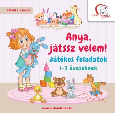 Anya, játssz velem! - Játékos feladatok 1-3 éveseknek