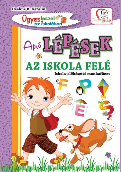 Apró lépések az iskola felé - Iskola-előkészítő munkafüzet - Tudatos Szülő