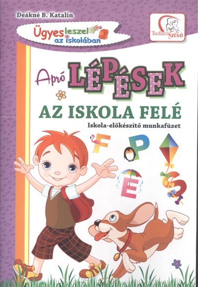 Apró lépések az iskola felé /Iskola-előkészítő munkafüzet