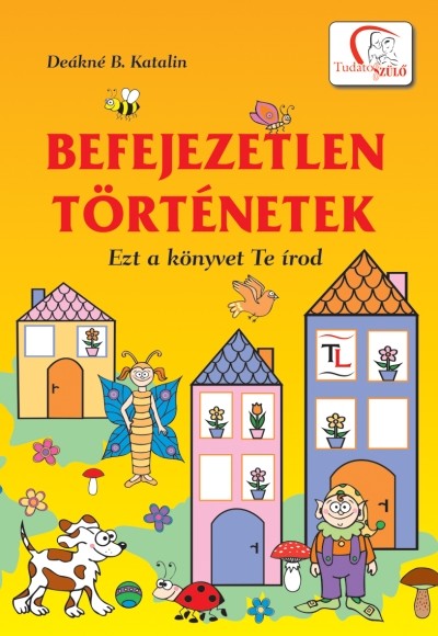 BEFEJEZETLEN TÖRTÉNETEK /EZT A KÖNYVET TE ÍROD