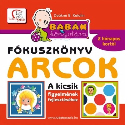 Fókuszkönyv - Arcok - Kicsik figyelmének fejlesztéséhez 2 hónapos kortól /Babák könyvtára