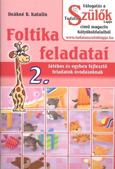FOLTIKA FELADATAI 2. /JÁTÉKOS ÉS EGYBEN FEJLESZTŐ FELADATOK ÓVODÁSOKNAK