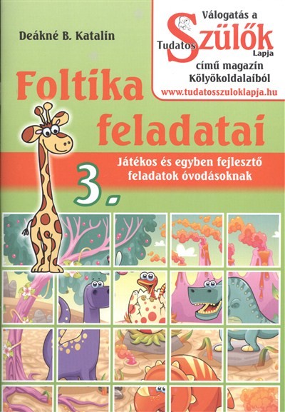 Foltika feladatai 3. /Játékos és egyben fejlesztő feladatok óvodásoknak