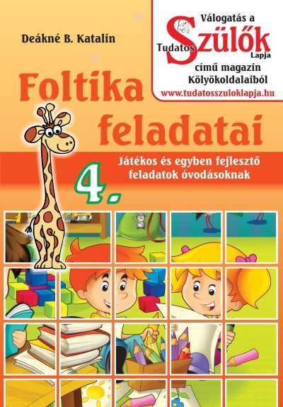 Foltika feladatai 4. /Játékos és egyben fejlesztő feladatok óvodásoknak