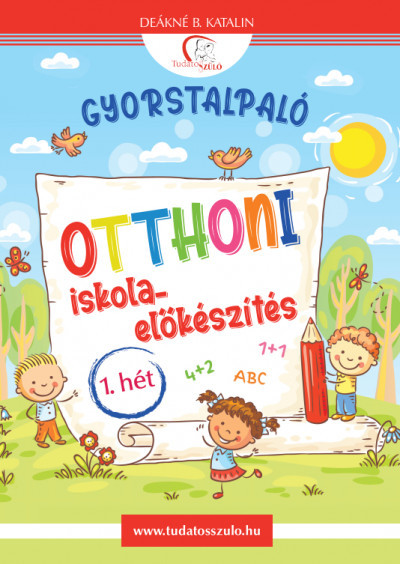 Gyorstalpaló 1. - Otthoni iskola-előkészítés - Tudatos Szülő