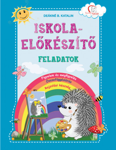 Iskola-előkészítő feladatok: Figyelem és megfigyelés, összefüggéslátás, rajzolási készség - Tudatos Szülő