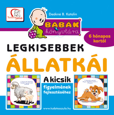 Legkisebbek állatkái - Kicsik figyelmének fejlesztéséhez 6 hónapos kortól /Babák könyvtára