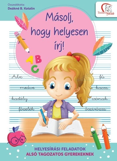 Másolj, hogy helyesen írj! - Helyesírási feladatok alsó tagozatos gyerekeknek - Tudatos Szülő