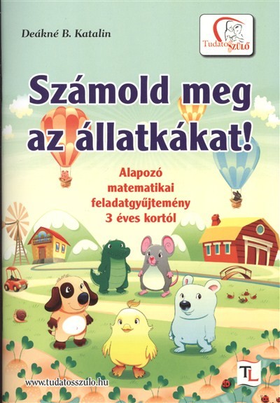 SZÁMOLD MEG AZ ÁLLATKÁKAT! /ALAPOZÓ MATEMATIKAI FELADATGYŰJTEMÉNY 3 ÉVES KORTÓL