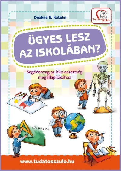 Ügyes lesz az iskolában? /Segédanyag az iskolaérettség megállapításához