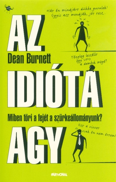 Az idióta agy - Miben töri a fejét a szürkeállományunk?