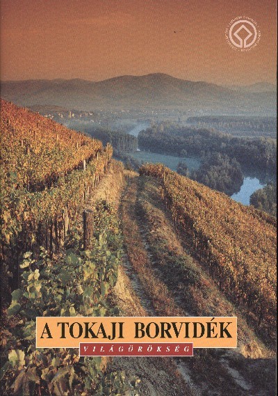 A TOKAJI BORVIDÉK /VILÁGÖRÖKSÉG