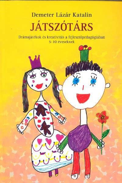 Játszótárs 1. /Drámajátékok és kreativitás a fejlesztőpedagógiában 5-10 éveseknek