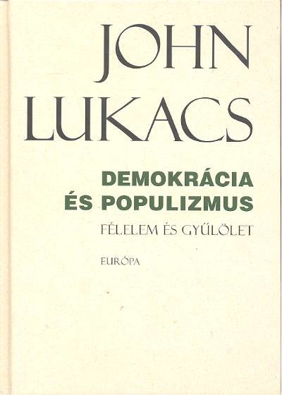 DEMOKRÁCIA ÉS POPULIZMUS /FÉLELEM ÉS GYŰLÖLET