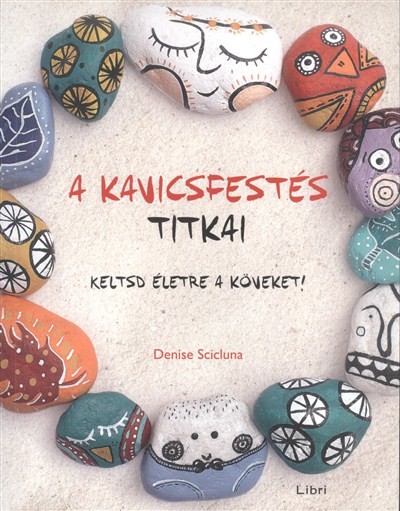 A kavicsfestés titkai /Keltsd életre a köveket!