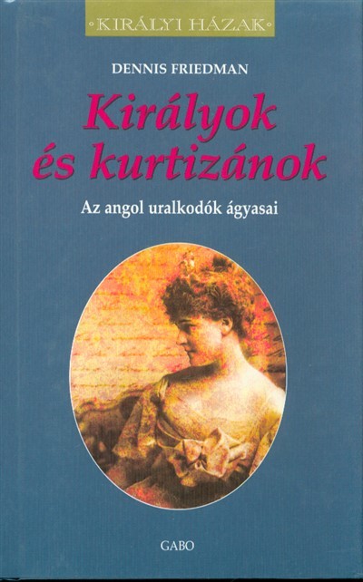 Királyi házak /Királyok és kurtizánok