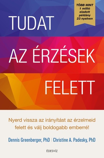 Tudat az érzések felett - Nyerd vissza az irányítást az érzelmeid felett, és válj boldogabb emberré!