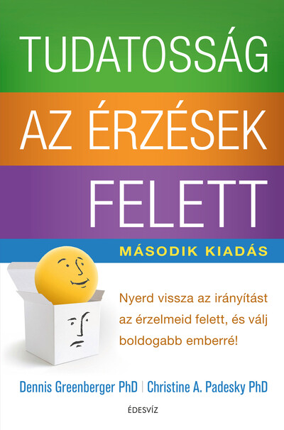 Tudatosság az érzések felett - Nyerd vissza az irányítást az érzelmeid felett, és válj boldogabb emberré! (új kiadás)