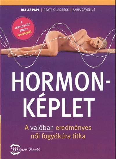 HORMONKÉPLET /A VALÓBAN EREDMÉNYES NŐI FOGYÓKÚRA TITKA