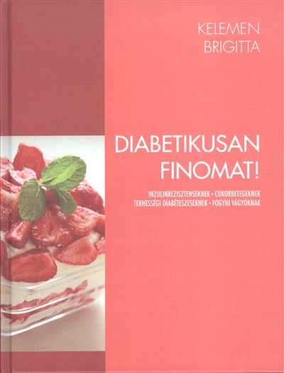 DIABETIKUSAN FINOMAT! /INZULINREZISZTENSEKNEK, CUKORBETEGEKNEK, TERHESSÉGI DIABÉTESZESEKNEK