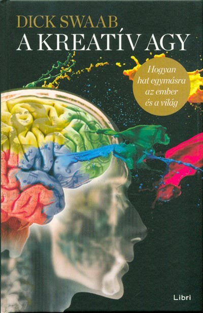  A kreatív agy /Hogyan hat egymásra az ember és a világ 