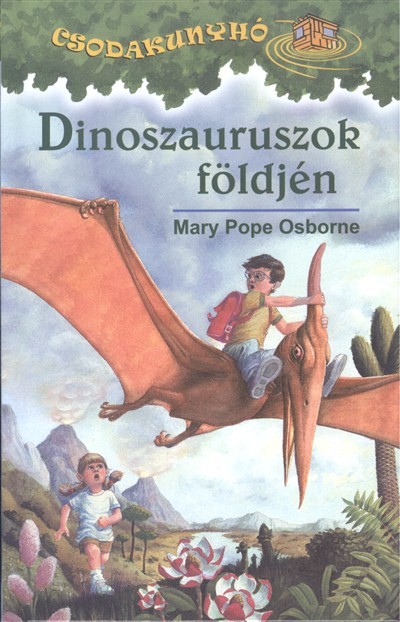 DINOSZAURUSZOK FÖLDJÉN /CSODAKUNYHÓ