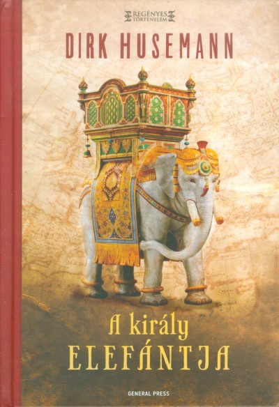 A király elefántja /Regényes történelem