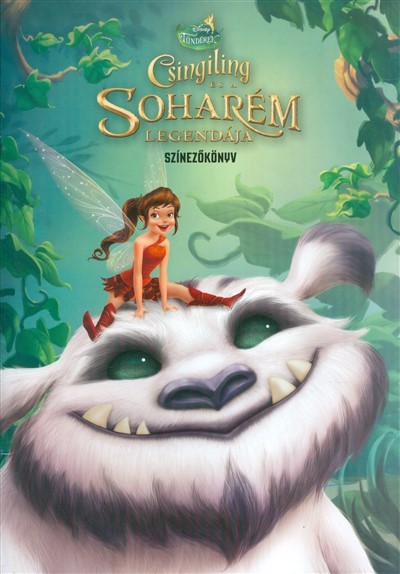 Csingiling és a soharém legendája színezőkönyv /Disney tündérek