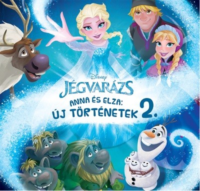Jégvarázs: Anna és Elza - Új történetek 2.