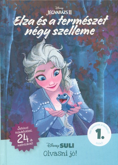 Jégvarázs II: Elza és a természet négy szelleme - Disney Suli Olvasni jó! 1. szint