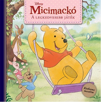 Micimackó: A legkedvesebb játék - Kedvenc meséim
