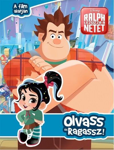Rontó Ralph 2.: Ralph lezúzza a netet!  - Olvass és ragassz!