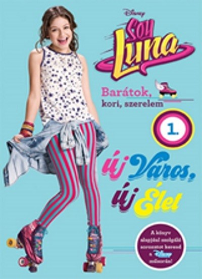 SOY LUNA 1. - ÚJ VÁROS, ÚJ ÉLET /BARÁTOK, KORI, SZERELEM