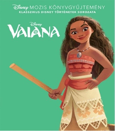 Vaiana /Klasszikus Disney történetek sorozata