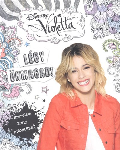 VIOLETTA: LÉGY ÖNMAGAD! /SZERELEM, ZENE, MŰVÉSZET