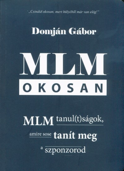 MLM okosan - MLM tanul(t)ságok, amire sose tanít meg a szponzorod