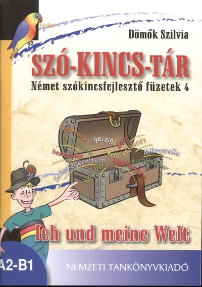 SZÓ-KINCS-TÁR /ICH UND MEINE WELT /NÉMET SZÓKINCSFEJLESZTŐ FÜZETEK 4.