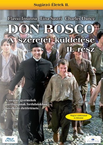 DON BOSCO, A SZERETET KÜLDETÉSE 2. RÉSZ /SUGÁRZÓ ÉLETEK II. /DVD