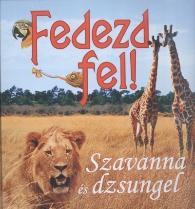Fedezd fel! - Szavanna és a dzsungel